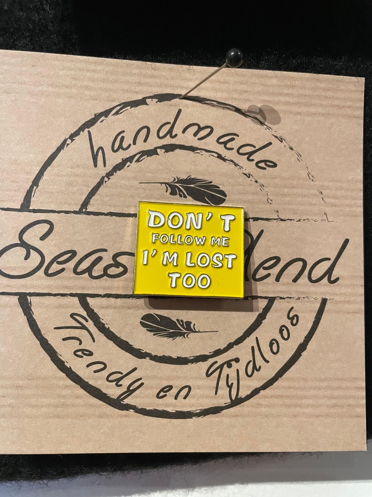 Season Blend - Pin DON’T FOLLOW ME I’M LOST TOO