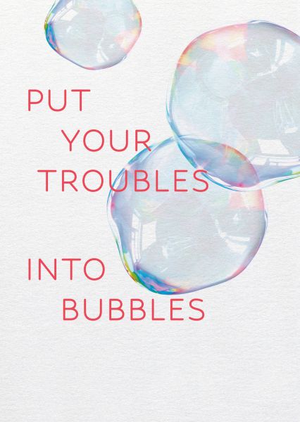 Buttique - Postkarte DIN A6 - Say it - Put your troubles into bubbles