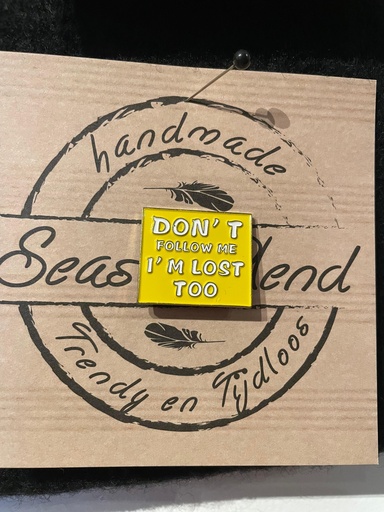 Season Blend - Pin DON’T FOLLOW ME I’M LOST TOO