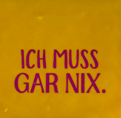 [D09.10.27448] Yett tiles - Fliese/Untersetzer - Ich muss gar nix - gelb/knallrosa