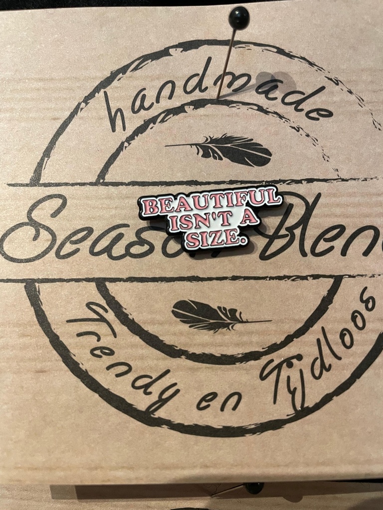 Season Blend - Pin BEAUTIFUL ISN’T A SIZE