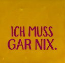 Yett tiles - Fliese/Untersetzer - Ich muss gar nix - gelb/knallrosa