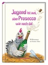 Coppenrath - Buch - Heitere Geschichten: Jugend ist aus, aber Prosecco ist noch da