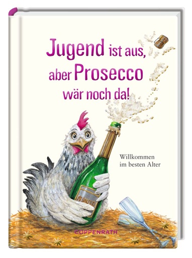 [62605] Coppenrath - Buch - Heitere Geschichten: Jugend ist aus, aber Prosecco ist noch da